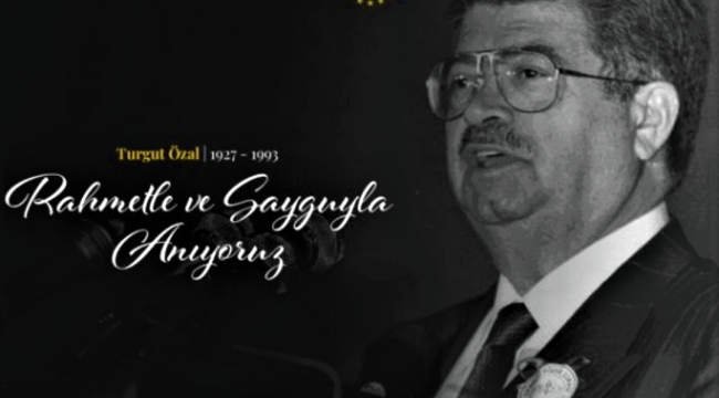 Erdoğan ZELYURT , 8. Cumhurbaşkanımız Turgut ÖZAL'ı Rahmet ve Özlemle Anıyoruz