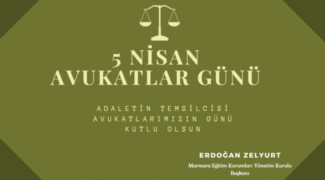 Erdoğan ZELYURT 'dan 5 Nisan Avukatlar Günü Mesajı