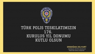   Erdoğan ZELYURT'dan  Türk Polis Teşkilatının 176. Yıl Dönümü Mesajı